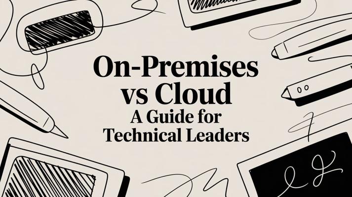 On-Premises vs Cloud: An Architect's Guide for